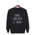 Sweatshirt  BTS: SORRY. JUNG KOOK IS MINE