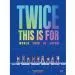 TWICE THIS IS FOR WORLD TOUR IN JAPAN DVD النسخة اليابانية المحدودة