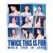 TWICE THIS IS FOR WORLD TOUR IN JAPAN Blu-ray النسخة اليابانية ستاندرد
