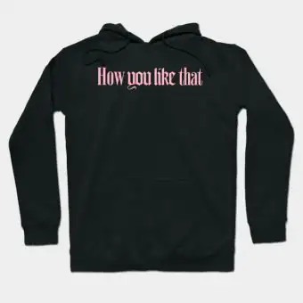 هودي Black Pink — إصدار "HOW YOU LIKE THAT" — Black Pink Black Hoodie