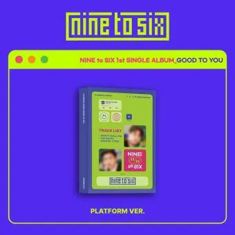 البوم اصلي NINE to SIX 1st Single GOOD TO YOU Platform Ver